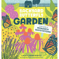 Backyard Butterfly Garden: A Kids Guide to Monarch Waystations