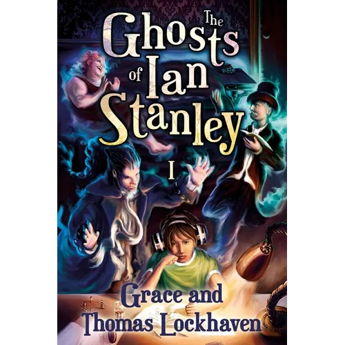 The Ghosts of Ian Stanley (Book 1): A Teen Paranormal Story