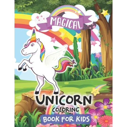 Unicorn Coloring Book: Magical Unicorn Coloring Book For Kids Age 4-8 kids Rainbow adorable drawing book arts, activity, girls