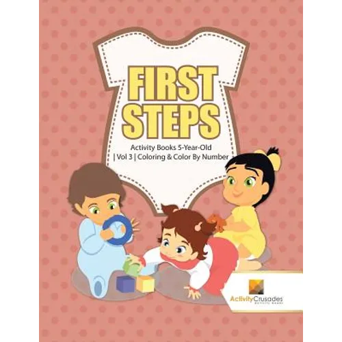 First Steps: Activity Books 5-Year-Old Vol 3 Coloring & Color By Number