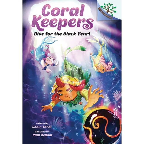 Dive for the Black Pearl: A Branches Book (Coral Keepers #2)
