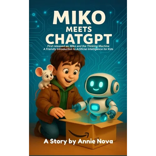Miko and the Thinking Machine: A Friendly Introduction to Artificial Intelligence for Kids