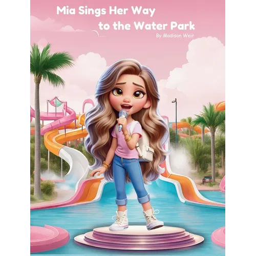 Mia Sings Her Way to the Water Park