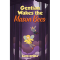 Gentian Wakes the Mason Bees