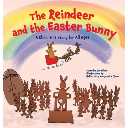 The Reindeer and the Easter Bunny: A Children's Story for All Ages