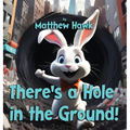 There's a Hole in the Ground!