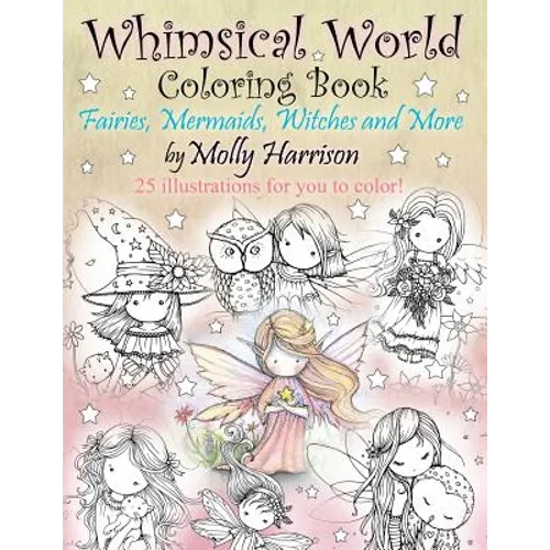Whimsical World Coloring Book: Fairies, Mermaids, Witches and More!