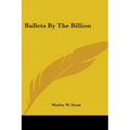 Bullets By The Billion