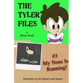 The Tyler Files #3: My Nose Is Running!