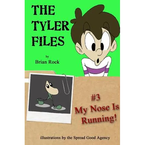 The Tyler Files #3: My Nose Is Running!