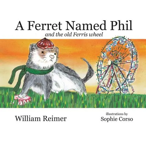 A Ferret Named Phil and the Old Ferris Wheel