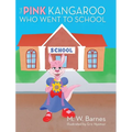 The Pink Kangaroo Who Went to School