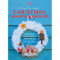 How to Make Christmas Wreaths and Garlands: 11 Christmas Wreath Ideas to Stitch and Sew