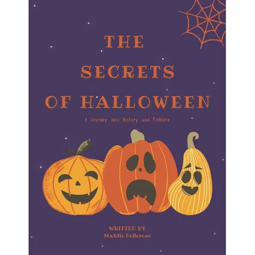 The Secrets of Halloween: A Journey into History and Folklore: (A Halloween Children Picture Book)