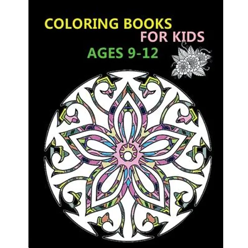 Coloring Books For Kids Ages 9-12: Stress Relieving Patterns