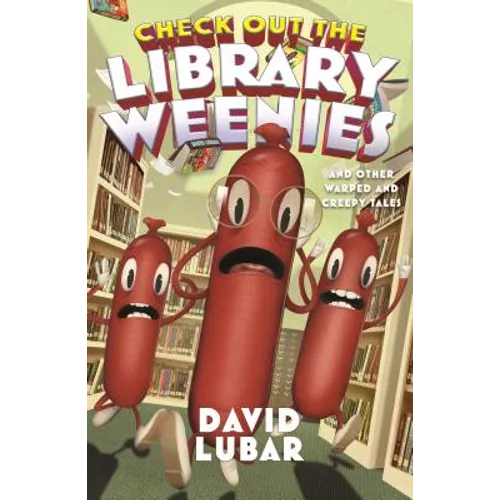 Check Out the Library Weenies: And Other Warped and Creepy Tales