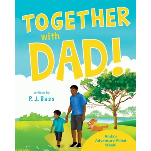Together with Dad!: Andy's Adventure-Filled Week!