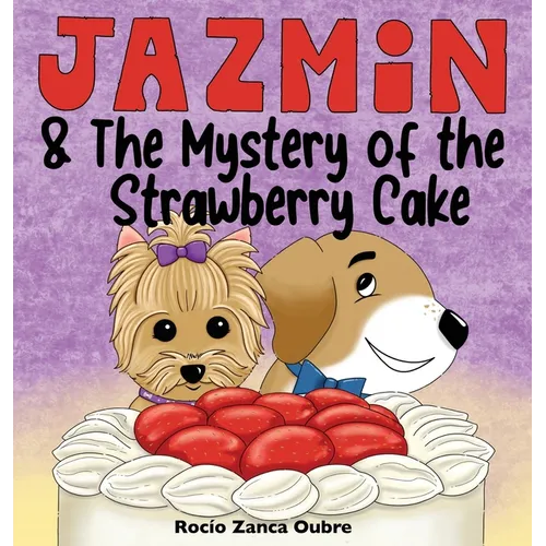 Jazmin & The Mystery of the Strawberry Cake: A Sweet Children's Book About Sharing