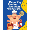 Pebo Pig Prefers Pancakes With Ketchup