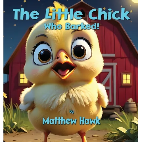 The Little Chick Who Barked