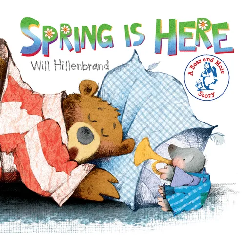 Spring Is Here: A Bear and Mole Story