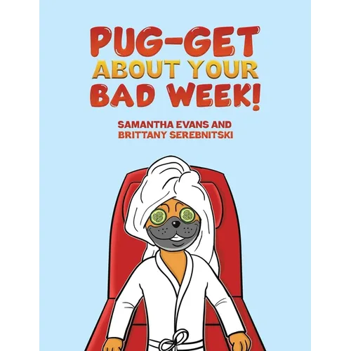 Pug-get About Your Bad Week!
