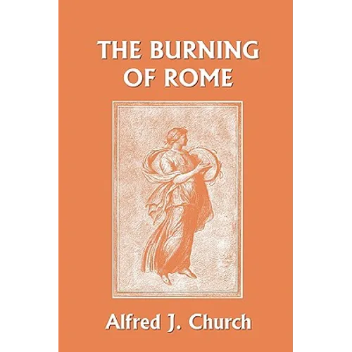 The Burning of Rome (Yesterday's Classics)