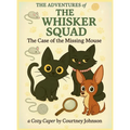 The Adventures of The Whisker Squad: The Case of the Missing Mouse