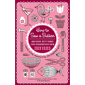 How to Sew a Button: And Other Nifty Things Your Grandmother Knew