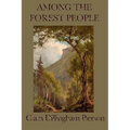 Among the Forest People: Classic Nature Stories of Woodland Animals for Young Readers
