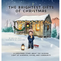 The Brightest Gifts of Christmas: A Christmas Story About The Shining Light of Kindness, Giving, and Community