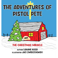The Adventures of Pistol Pete: The Christmas Miracle