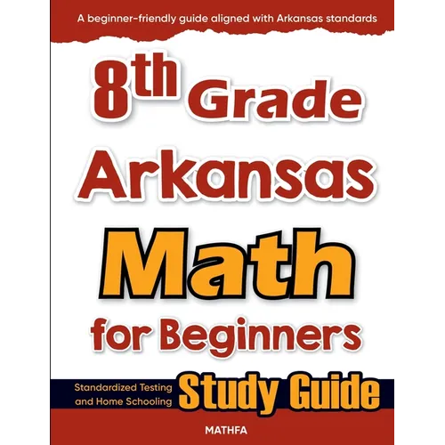 8th Grade Arkansas Math for Beginners: Standardized Testing and Home Schooling Study Guide