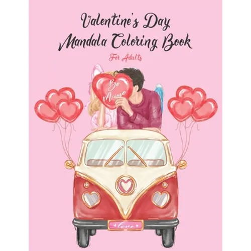 Be Mine Valentine's Day Mandala Coloring Book For Adults: A Funny Valentine's Day Coloring Book for Adults, Gag Gift for Valentines Day, 14th of Febru