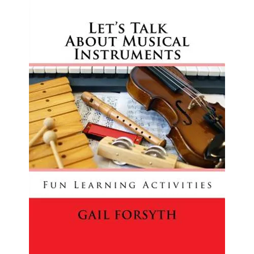 Let's Talk About Musical Instruments: Fun Learning Activities
