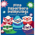 Five Superhero Dumplings Champions of Kindness