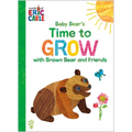 Baby Bear's Time to Grow with Brown Bear and Friends (World of Eric Carle)