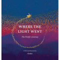 Where the Light Went: The Firefly's Journey