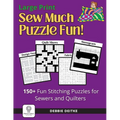 Sew Much Puzzle Fun!: 150+ Fun Stitching Puzzles for Sewers & Quilters, Large Print, Word Search, Crossword, Hidden Pictures, Mazes, Logic P