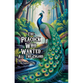 The Peacock Who Wanted All the Colors