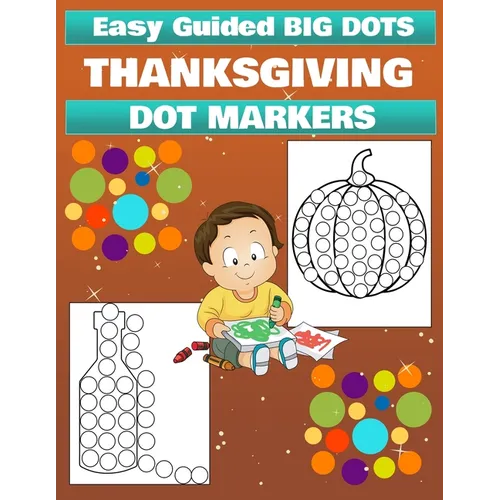 Thanksgiving Dot Marker Activity Book for Kids Ages 3+: Dot Marker Activity Book for Toddlers, Thanksgiving Coloring Book for Children
