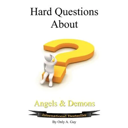 Hard Questions about Angels and Demons