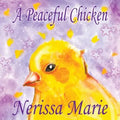 A Peaceful Chicken (An Inspirational Story Of Finding Bliss Within, Preschool Books, Kids Books, Kindergarten Books, Baby Books, Kids Book, Ages 2-8,