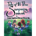 Liam Squirrel Never Gives Up: Tale 3
