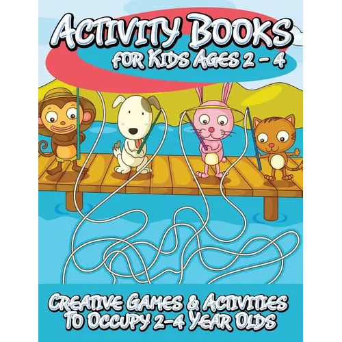 Activity Books for Kids 2 - 4 (Creative Games & Activities to Occupy 2-4 Year Olds)