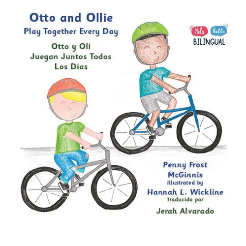 Otto and Ollie Playing Together Every Day: Otto y Oli Juegan Juntos Todos Los Días