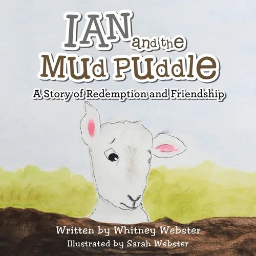 Ian and the Mud Puddle: A Story of Redemption and Friendship