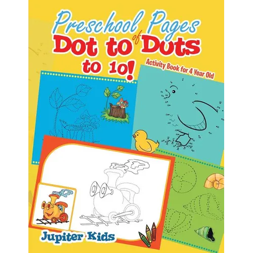 Preschool Pages of Dot to Dots to 10!: Activity Book for 4 Year Old