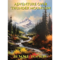 Adventure Over Thunder Mountain: A classic style children's bedtime storybook about two sisters and a family in East Asia overcoming difficulties thro