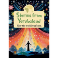 Stories from Yorubaland: How the world was born